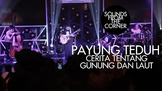 Download Payung Teduh - Cerita Tentang Gunung Dan Laut | Sounds From The Corner Live #11 MP3