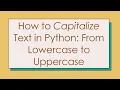 How to Capitalize Text in Python From Lowercase to Uppercase