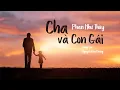 Lagu Cha Và Con Gái (Lyrics) - Phan Như Thùy | Bài hát cảm động về Cha