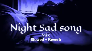 Download Night 🌃 sad 💔songs for sleeping broken heart❤️‍🩹 | slowed + reverb mix | lofi hindi bollywood song MP3