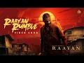 Download Lagu #Raayan Rumble - Video Song | Dhanush | Sun Pictures | A.R. Rahman | Arivu