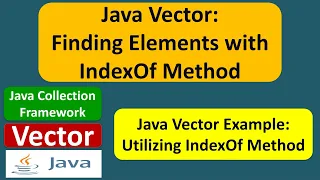Java Vector Finding Elements with IndexOf Method Java Collection Framework