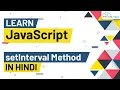 setInterval method in JavaScript - Explained in Hindi Javascript Tutorials