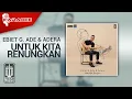 Download Lagu Ebiet G. Ade \u0026 Adera - Untuk Kita Renungkan (Official Karaoke Video)