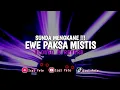 Download Lagu Dj Sunda Kane Ewe Paksa Mistis ( Slowed \u0026 Reverb )