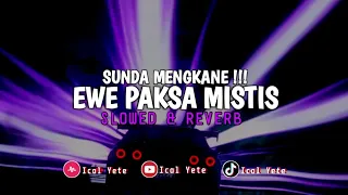 Download Dj Sunda Kane Ewe Paksa Mistis ( Slowed \u0026 Reverb ) MP3