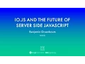 Benjamin Gruenbaum - io js and the future of server side JavaScript YGLF2015