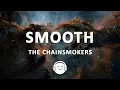 Lagu The Chainsmokers - Smooth (Lyrics)