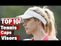 Top 10 Tennis Caps Visors for Performance Style