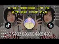 Download Lagu DJ OLD SOMETHING JUST LIKE SLOW BEAT TIKTOK VIRAL
