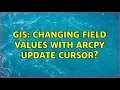GIS Changing field values with ArcPy update cursor 2 Solutions