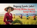 Lagu DEGUNG SUNDA JADUL COCOK DIDENGAR SAAT SANTAI SAMBIL NYERUPUT KOPI HANGAT