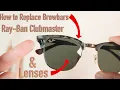 How to Replace Ray-Ban Clubmaster Browbars Lenses