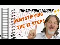 Alcoholics Anonymous 12 Steps Explained Simplified and Demystified The 12 Rung Ladder to Serenity