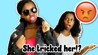 SHE TRICKED HER SISTER!?