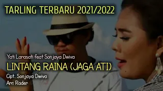 Download LINTANG RAINA - YATI LARASATI FEAT SONJAYA DWIVA - TARLING TERBARU 2021/2022 MP3