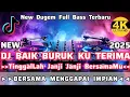 DJ BAIK BURUK KU TERIMA [] DJ BERSAMA MENGGAPAI IMPIAN [] REMIX KN CIINAN BANA [] DUGEM FULL BASS []