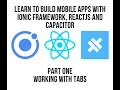 Ionic React JS - Learn to Build Mobile Apps With Ionic Framework React JS and Capacitor