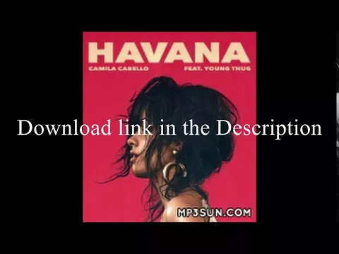 Download MP3 Camila Cabello - Havana | Free Download link | 320 kbps | High Quality