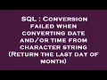 SQL Conversion failed when converting date time from character string Return the last day