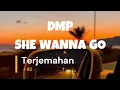 DMP_ She Wanna Go (Official Lirik & Terjemahan) +62