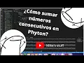 Como sumar numeros consecutivos en Python - Ejercicios Python