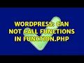 Wordpress Can not call functions in function php 2 Solutions