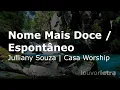 Download Lagu LETRA - Nome Mais Doce / Espontâneo - Julliany Souza - Casa Worship