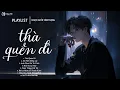 Download Lagu Thà Quên Đi - Nhạc Ballad Tâm Trạng 2025 | Liên Khúc Nhạc Buồn Tâm Trạng Hot Nhất Hiện Nay