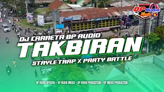 Download DJ CARRETA BP AUDIO TAKBIRAN STAYLE TRAP X PARTY SPESIAL 2024 MP3