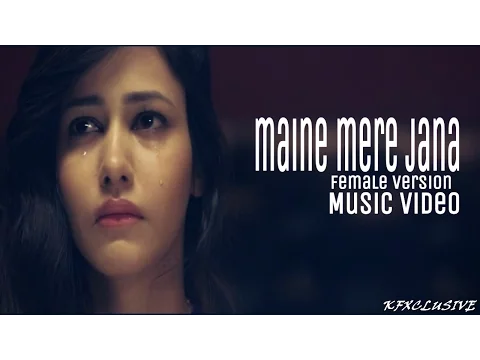 Download MP3 MAINE MERE JANA (Emptiness Female Version) Music Video (2016)