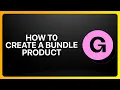 How To Create A Bundle Product On Gumroad Tutorial