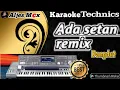 Lagu KARAOKE DANGDUT REMIX LAWAS - ADA SETAN (KN7000) - ALJES MCX