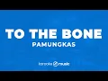 Download Lagu To The Bone - Pamungkas  (KARAOKE VERSION)