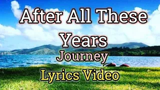 after all these years journey lyrics video 