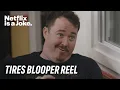Bloopers Tires Season 1 Netflix Is A Joke