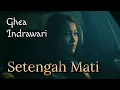 Download Lagu Ghea Indrawari - SETENGAH MATI OST. BILA ESOK IBU TIADA (LIRIK LAGU)
