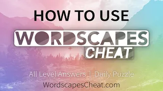 Wordscapes Cheat - How to Use WordscapesCheat com