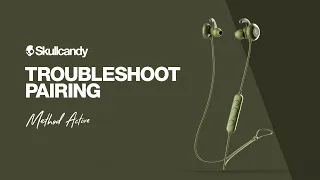 Method Active Wireless Earbuds Troubleshoot Pairing Skullcandy