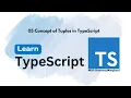 05 Concept of Tuples in TypeScript