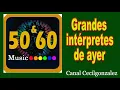 Lagu GRANDES INTÉRPRETES DE AYER(AÑOS 50 Y 60).  Canal Cecilgonzalez