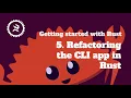 Getting started with Rust programming language 2021 5 Refactoring the CLI app in Rust