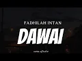 Download Lagu FADHILAH INTAN - Dawai ( Lyrics )