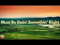 Download Lagu Billy Currington - Must Be Doin' Somethin' Right (Lyrics)