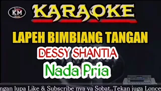 Download LAPEH BIMBIANG TANGAN Dessy Shantia Karaoke Nada Pria MP3