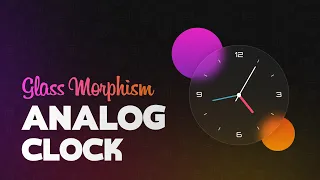 Glassmorphism Analog Clock using CSS JavaScript