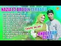 Download Lagu ANUGERAH CINTA - FULL ALBUM TERBARU NAZIA MARWIANA FT BRODIN - BUIH JADI PERMADANI