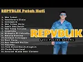 REPVBLIK Full Album Lagu Patah Hati 💔 Paling Sering Diputar Saat Galau (Audio HQ)
