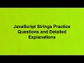 JavaScript Strings Practice Questions and Detailed Explanations