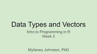 Data Types and Vectors in R